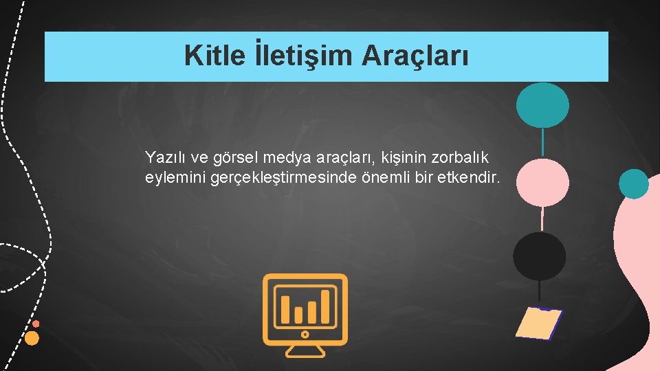 Kitle İletişim Araçları Yazılı ve görsel medya araçları, kişinin zorbalık eylemini gerçekleştirmesinde önemli bir