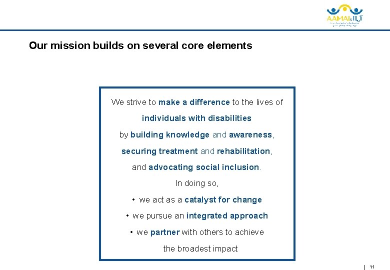 Our mission builds on several core elements We strive to make a difference to