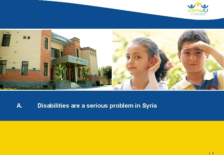 A. Disabilities are a serious problem in Syria 3 