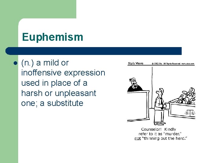 Euphemism l (n. ) a mild or inoffensive expression used in place of a