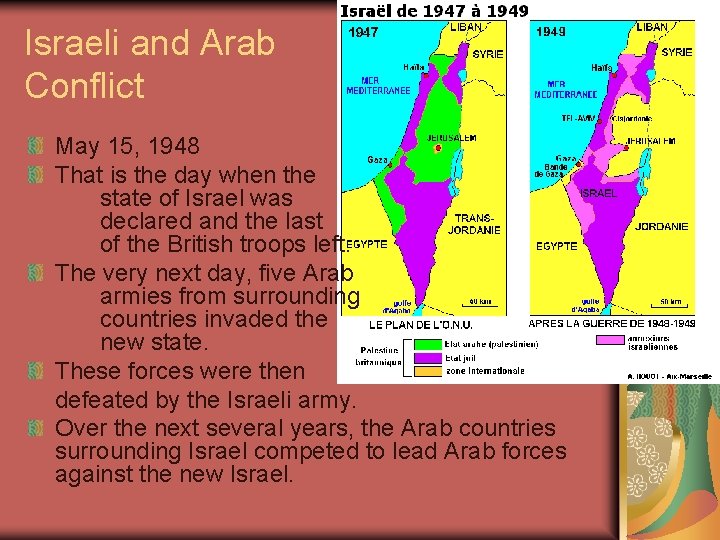 Israeli and Arab Conflict May 15, 1948 That is the day when the state