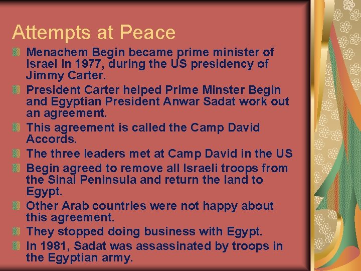 Attempts at Peace Menachem Begin became prime minister of Israel in 1977, during the