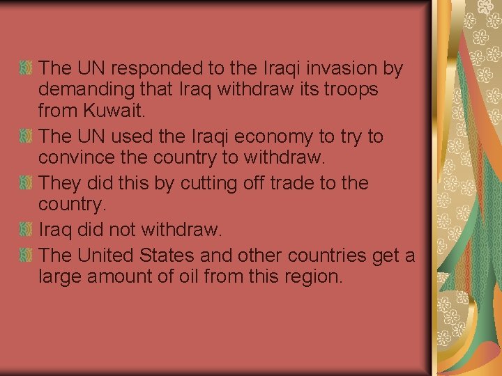 The UN responded to the Iraqi invasion by demanding that Iraq withdraw its troops