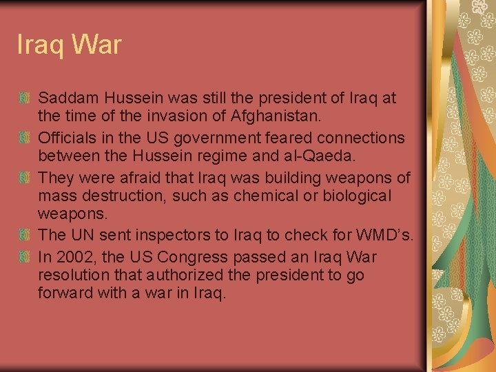 Iraq War Saddam Hussein was still the president of Iraq at the time of
