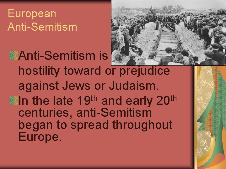 European Anti-Semitism is hostility toward or prejudice against Jews or Judaism. In the late