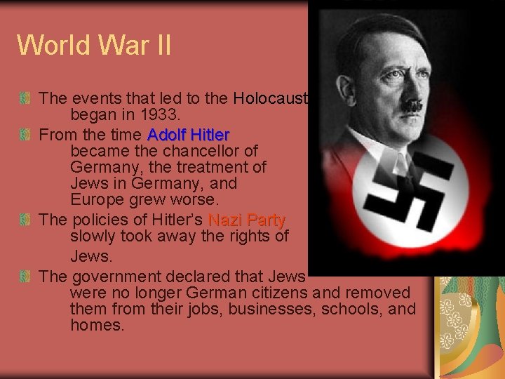 World War II The events that led to the Holocaust began in 1933. From
