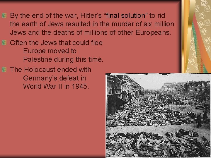 By the end of the war, Hitler’s “final solution” to rid the earth of