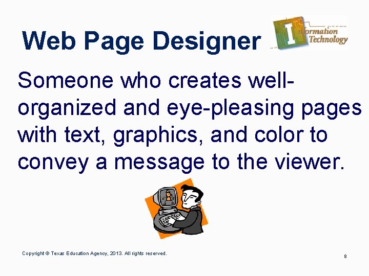 Web Page Designer Someone who creates wellorganized and eye-pleasing pages with text, graphics, and