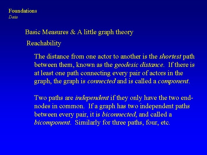 Foundations Data Basic Measures & A little graph theory Reachability The distance from one