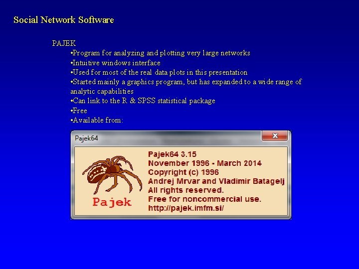 Social Network Software PAJEK • Program for analyzing and plotting very large networks •
