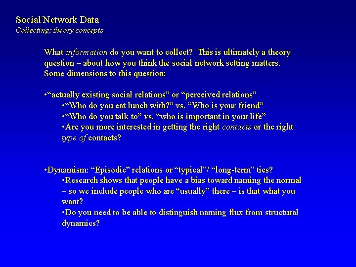 Social Network Data Collecting: theory concepts What information do you want to collect? This