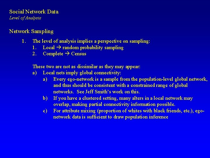 Social Network Data Level of Analysis Network Sampling 1. The level of analysis implies