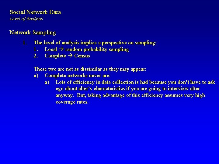 Social Network Data Level of Analysis Network Sampling 1. The level of analysis implies