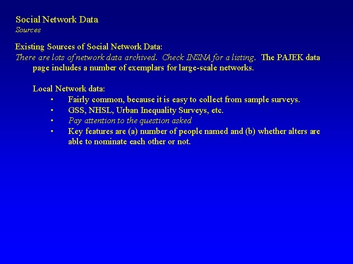 Social Network Data Sources Existing Sources of Social Network Data: There are lots of