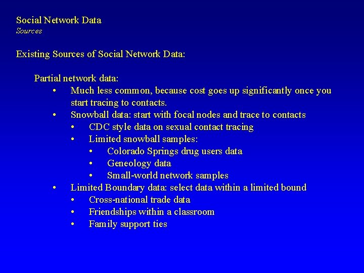 Social Network Data Sources Existing Sources of Social Network Data: Partial network data: •