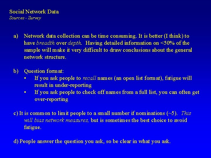 Social Network Data Sources - Survey a) Network data collection can be time consuming.