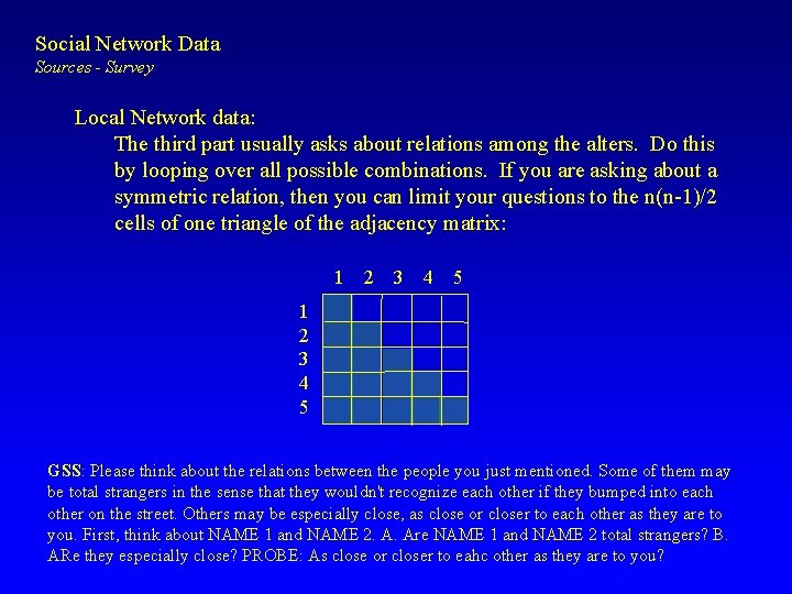 Social Network Data Sources - Survey Local Network data: The third part usually asks