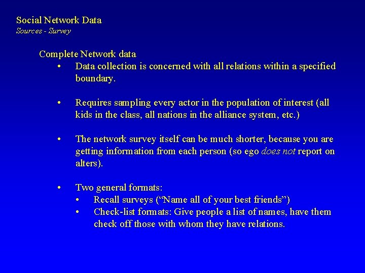 Social Network Data Sources - Survey Complete Network data • Data collection is concerned