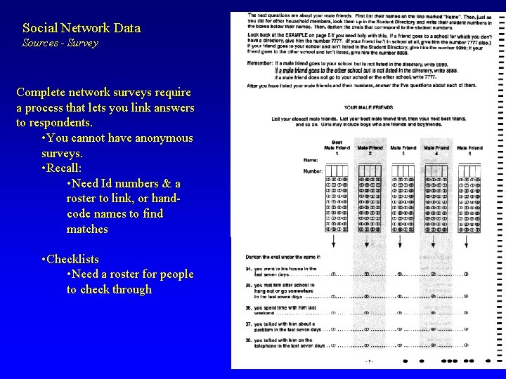 Social Network Data Sources - Survey Complete network surveys require a process that lets