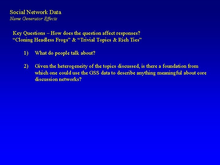 Social Network Data Name Generator Effects Key Questions – How does the question affect