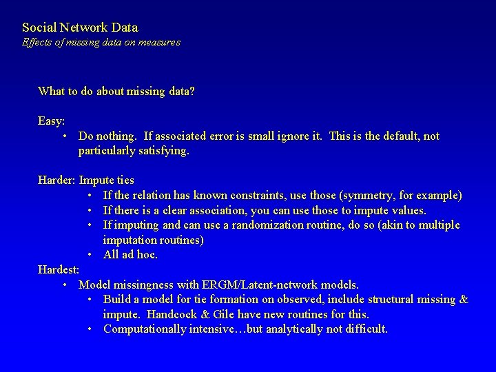 Social Network Data Effects of missing data on measures What to do about missing