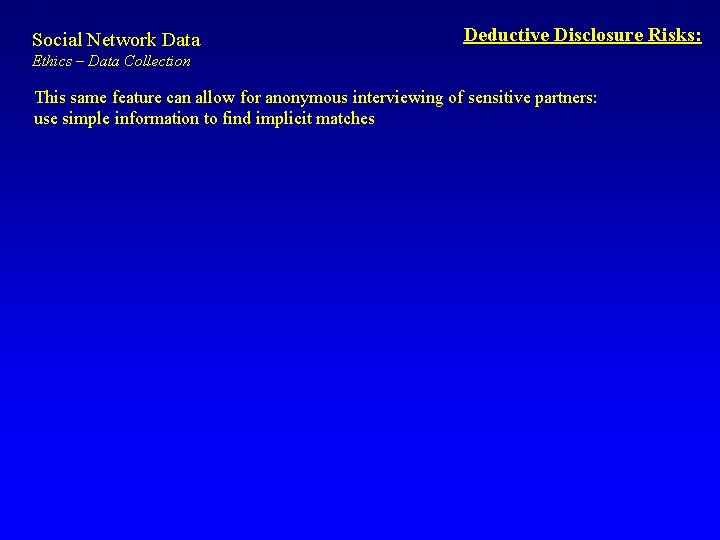 Social Network Data Deductive Disclosure Risks: Ethics – Data Collection This same feature can