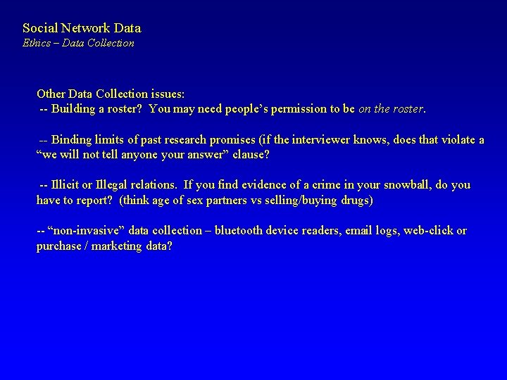 Social Network Data Ethics – Data Collection Other Data Collection issues: -- Building a