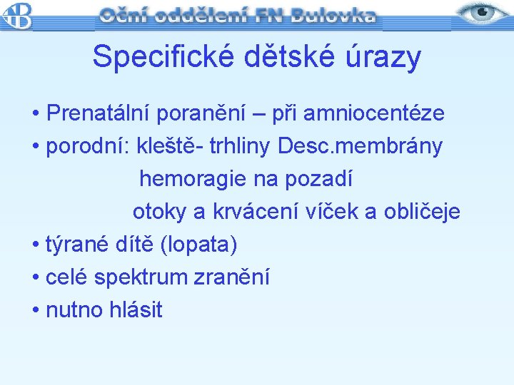 Specifické dětské úrazy • Prenatální poranění – při amniocentéze • porodní: kleště- trhliny Desc.