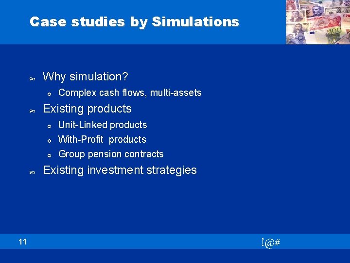 Case studies by Simulations Why simulation? ¢ Existing products ¢ ¢ ¢ 11 Complex