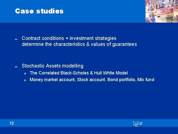 Case studies Contract conditions + investment strategies determine the characteristics & values of guarantees