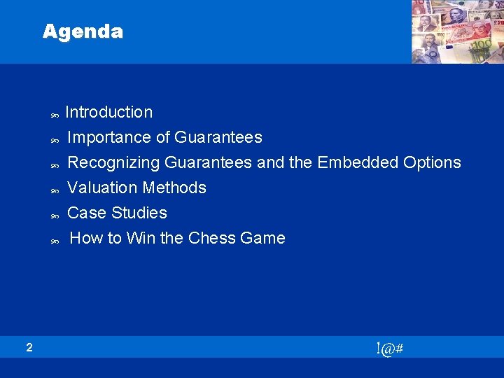 Agenda Introduction Importance of Guarantees 2 Recognizing Guarantees and the Embedded Options Valuation Methods