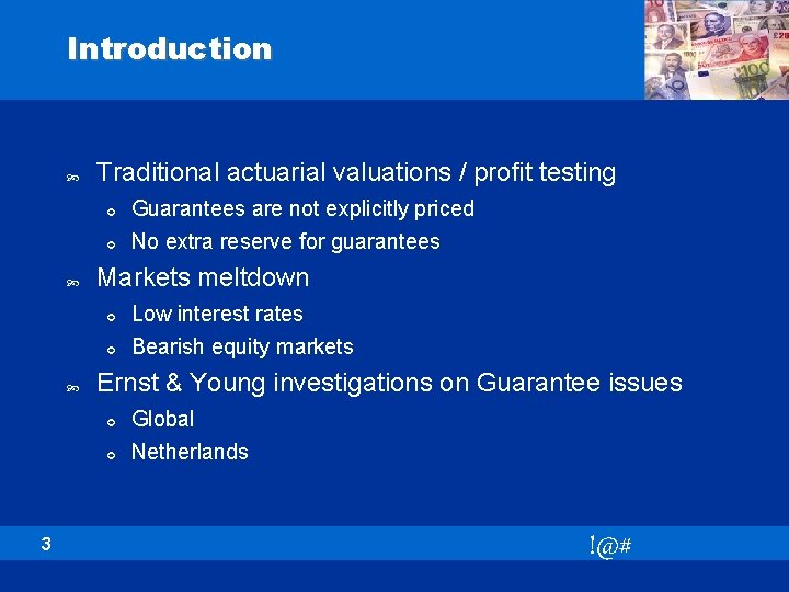 Introduction Traditional actuarial valuations / profit testing ¢ Guarantees are not explicitly priced ¢