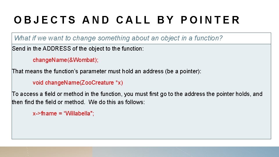 OBJECTS AND CALL BY POINTER What if we want to change something about an