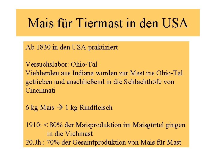 Mais für Tiermast in den USA Ab 1830 in den USA praktiziert Versuchslabor: Ohio-Tal