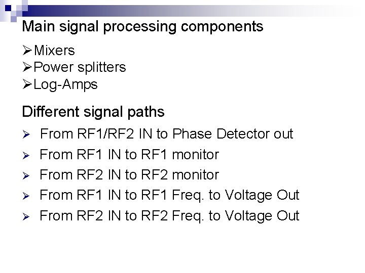 Main signal processing components ØMixers ØPower splitters ØLog-Amps Different signal paths Ø Ø Ø