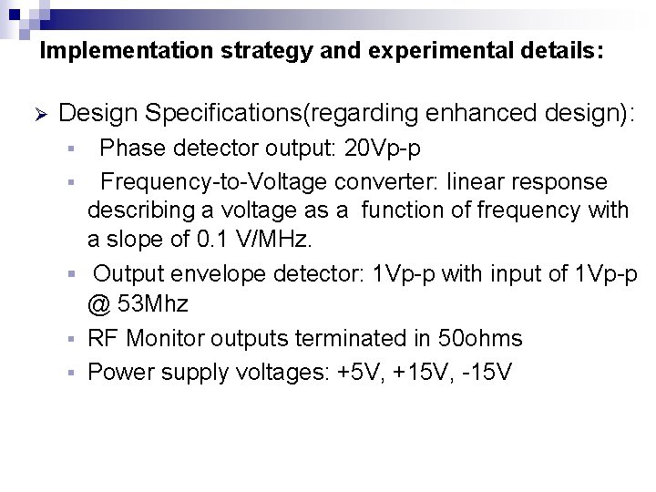 Implementation strategy and experimental details: Ø Design Specifications(regarding enhanced design): § § § Phase