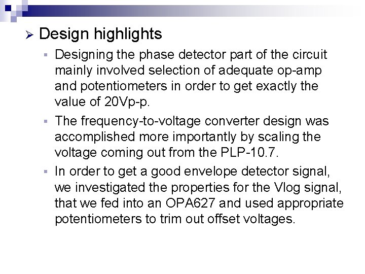 Ø Design highlights Designing the phase detector part of the circuit mainly involved selection