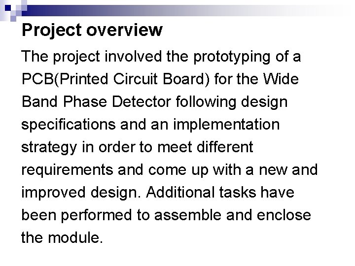Project overview The project involved the prototyping of a PCB(Printed Circuit Board) for the
