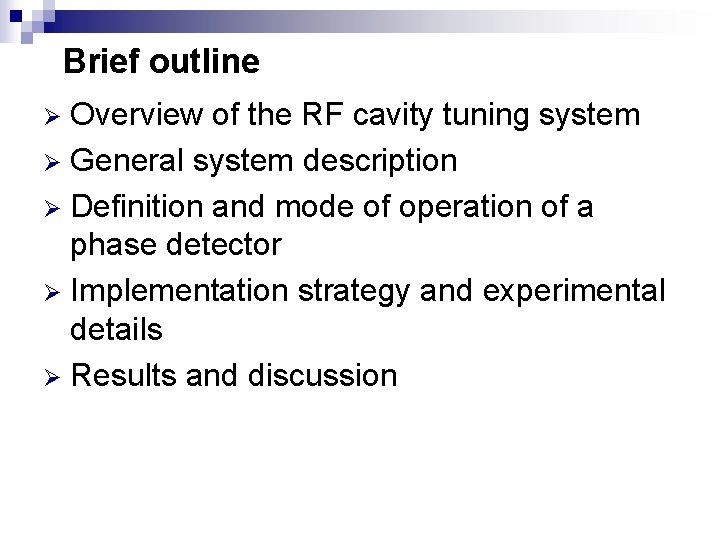 Brief outline Overview of the RF cavity tuning system Ø General system description Ø