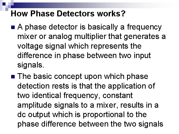 How Phase Detectors works? A phase detector is basically a frequency mixer or analog