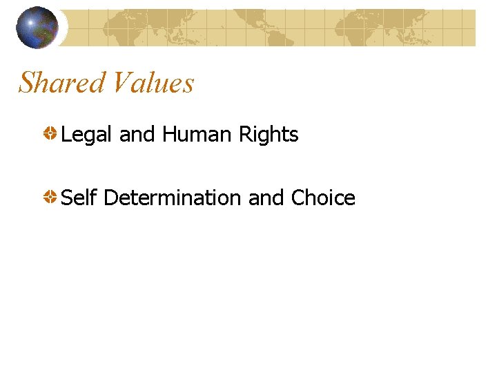 Shared Values Legal and Human Rights Self Determination and Choice 