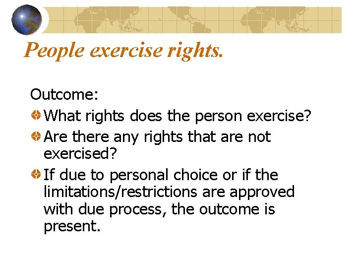 People exercise rights. Outcome: What rights does the person exercise? Are there any rights