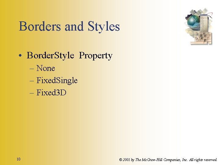 Borders and Styles • Border. Style Property – None – Fixed. Single – Fixed Borders and Styles • Border. Style Property – None – Fixed. Single – Fixed