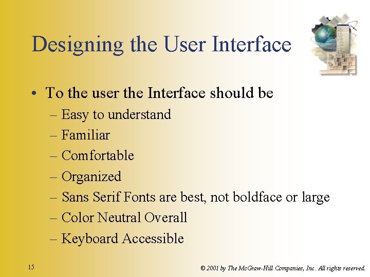 Designing the User Interface • To the user the Interface should be – Easy Designing the User Interface • To the user the Interface should be – Easy