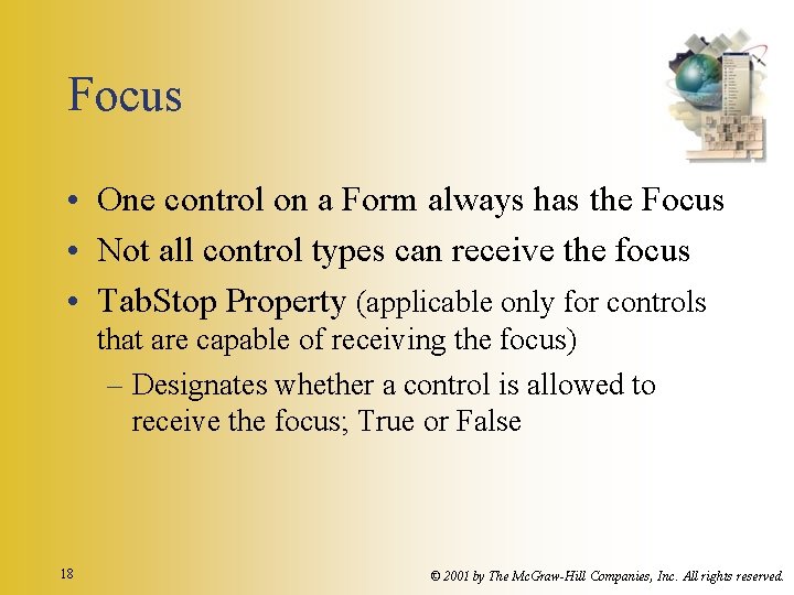 Focus • One control on a Form always has the Focus • Not all Focus • One control on a Form always has the Focus • Not all