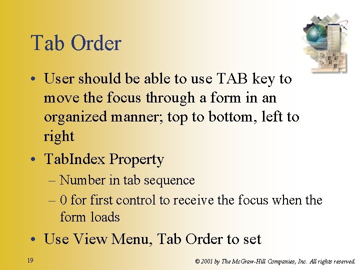 Tab Order • User should be able to use TAB key to move the Tab Order • User should be able to use TAB key to move the