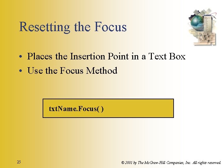 Resetting the Focus • Places the Insertion Point in a Text Box • Use Resetting the Focus • Places the Insertion Point in a Text Box • Use