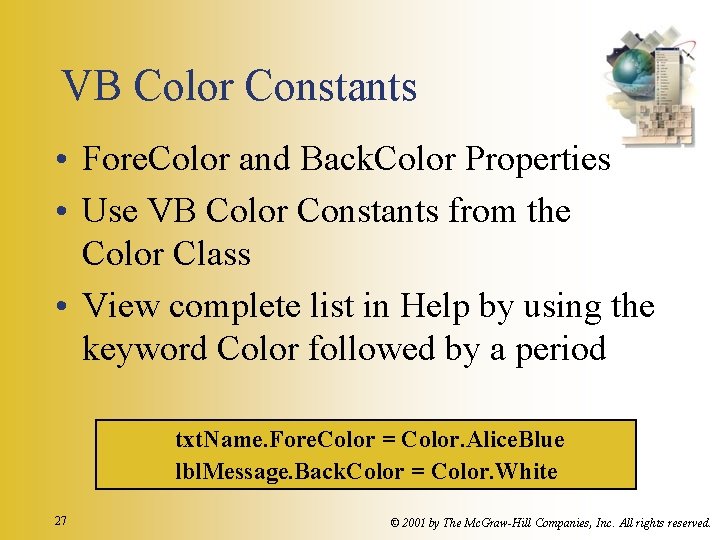 VB Color Constants • Fore. Color and Back. Color Properties • Use VB Color VB Color Constants • Fore. Color and Back. Color Properties • Use VB Color
