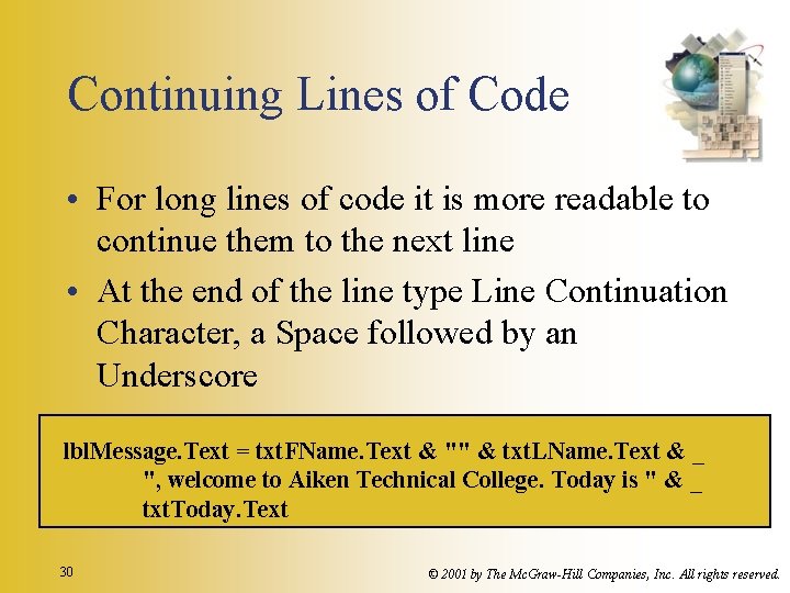 Continuing Lines of Code • For long lines of code it is more readable Continuing Lines of Code • For long lines of code it is more readable