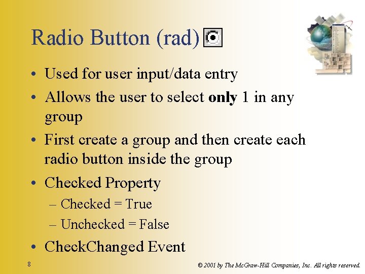 Radio Button (rad) • Used for user input/data entry • Allows the user to Radio Button (rad) • Used for user input/data entry • Allows the user to